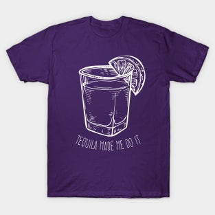 Tequila made me do it - white design T-Shirt